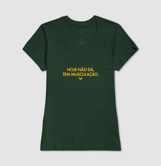 Camiseta Hoje não dá. Tem Musculação