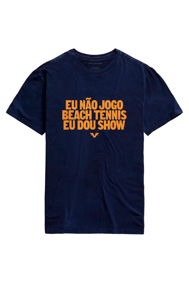 Camiseta Eu Não Jogo Beach Tennis, Eu Dou Show