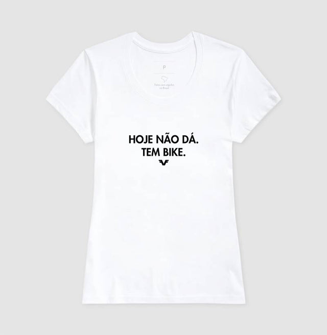 Camiseta Hoje não dá. Tem Bike