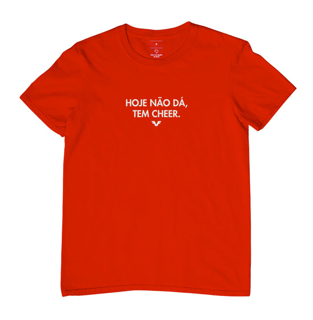 Camiseta Hoje Não dá, tem Cheer