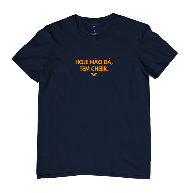 Camiseta Hoje Não dá, tem Cheer