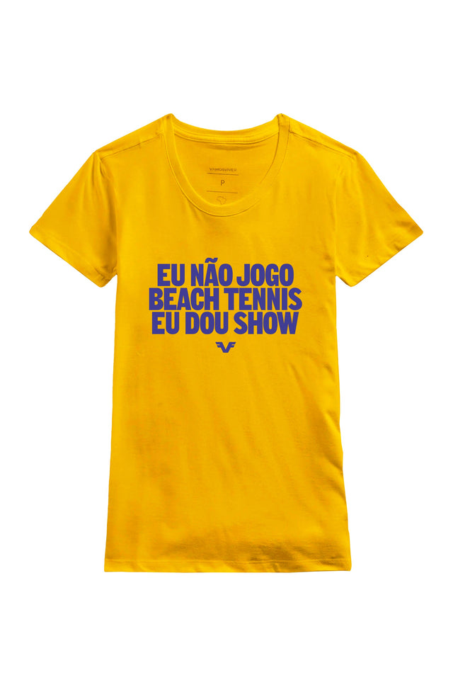 Camiseta Eu Não Jogo Beach Tennis, Eu Dou Show