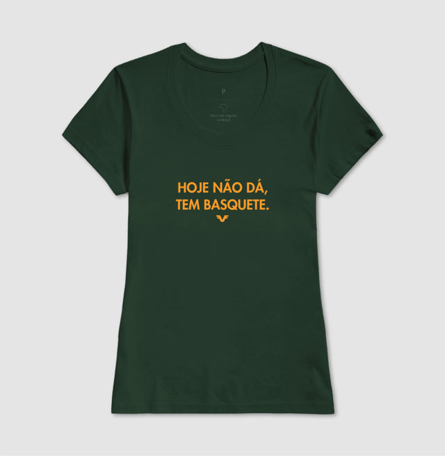 Camiseta Hoje Não Dá. Tem Basquete