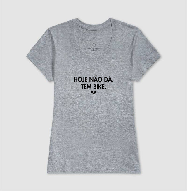 Camiseta Hoje não dá. Tem Bike