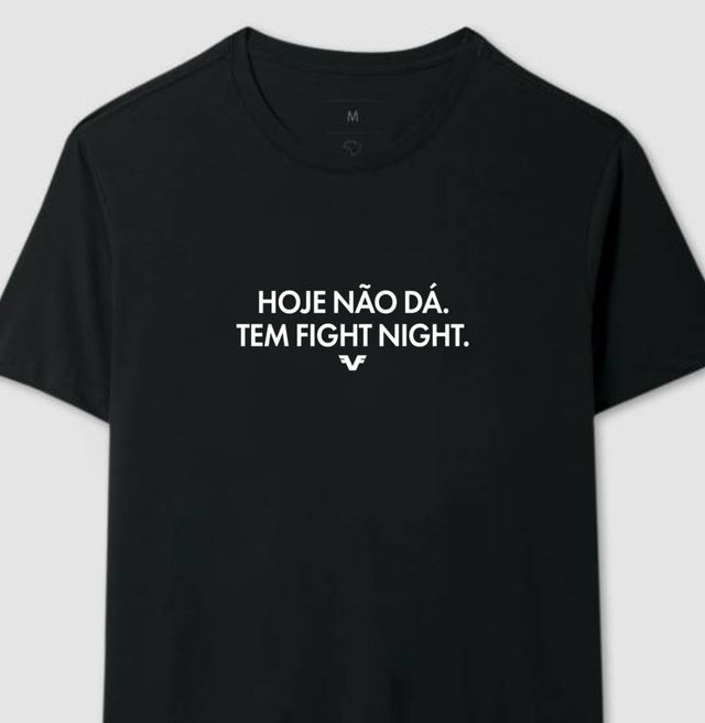 Camiseta Hoje não dá. Tem Fight Night.