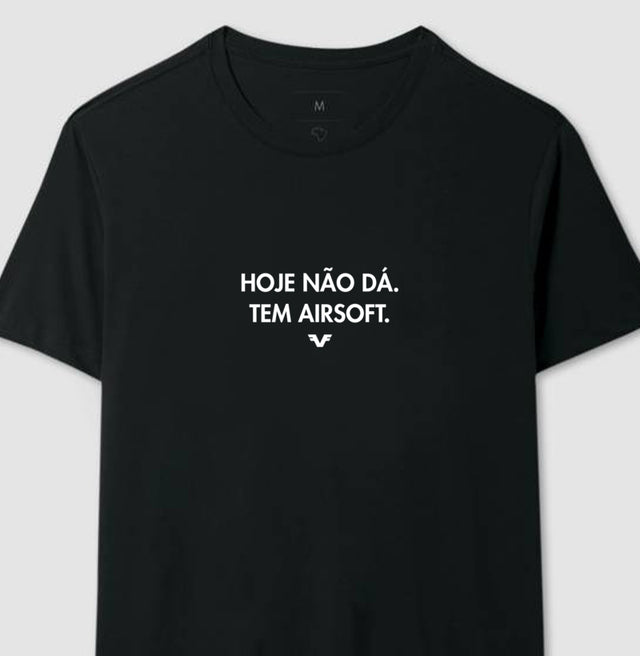 Camiseta Hoje não dá. Tem AirSoft