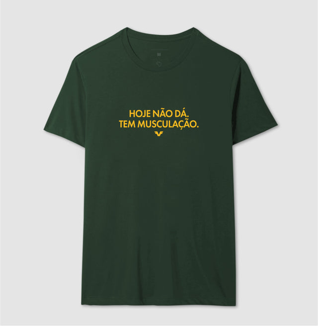 Camiseta Hoje não dá. Tem Musculação