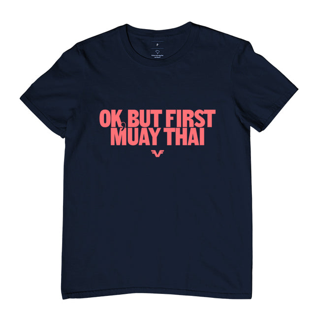 Camiseta Ok, But First Muay Thai