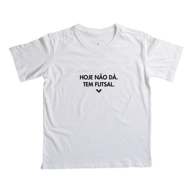 Camiseta KIDS Hoje não dá. Tem Futsal