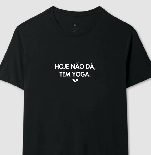 Camiseta Hoje não dá, tem Yoga.