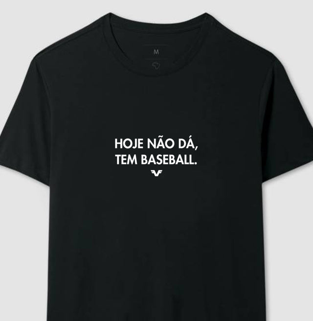 Camiseta Hoje não dá, tem Baseball