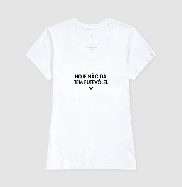 Camiseta Hoje não dá. Tem Futevôlei.