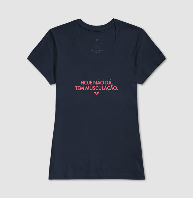 Camiseta Hoje não dá. Tem Musculação