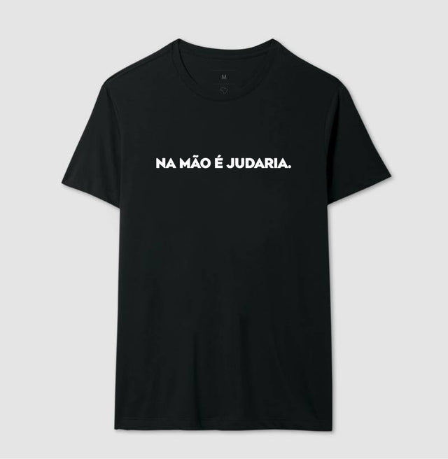 Camiseta Na mão é judaria.