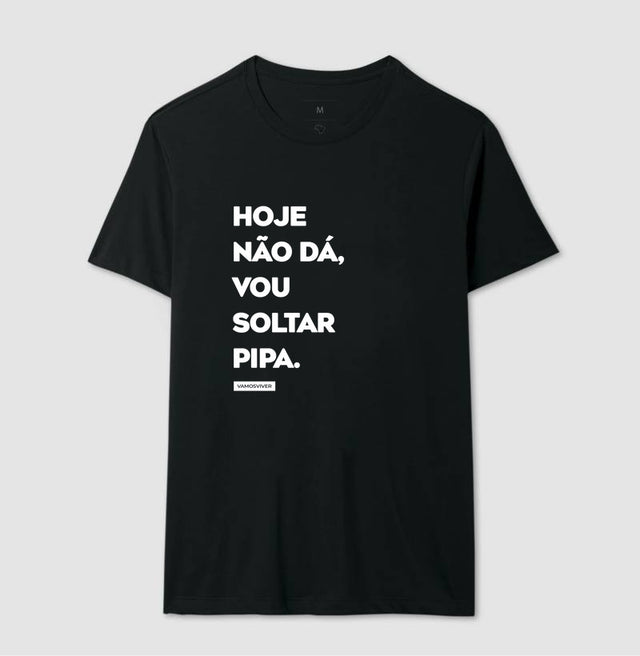 Camiseta Hoje não dá, vou soltar pipa.