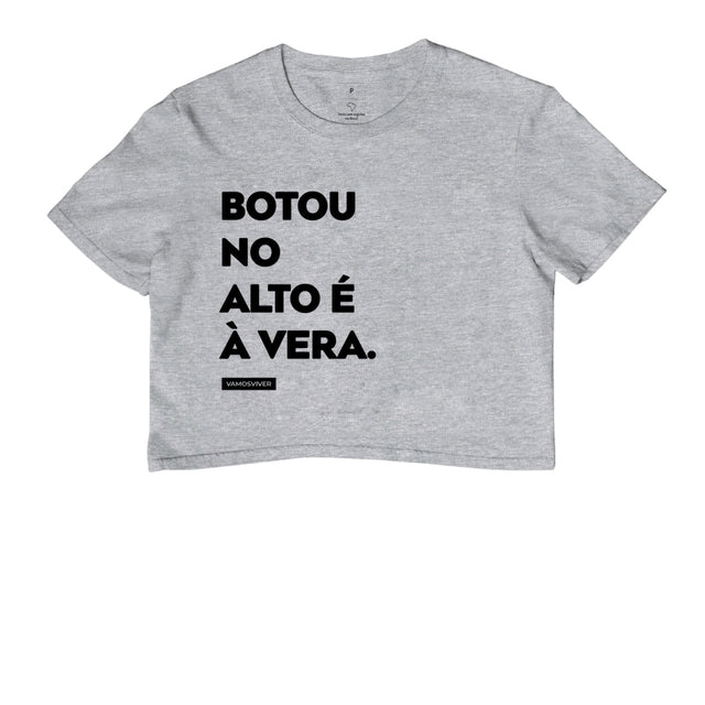 Camiseta Botou no Alto é à Vera.