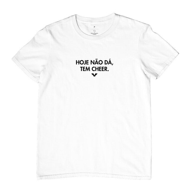 Camiseta Hoje Não dá, tem Cheer