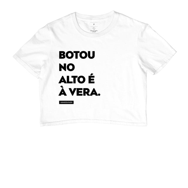 Camiseta Botou no Alto é à Vera.