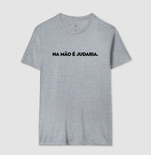 Camiseta Na mão é judaria.