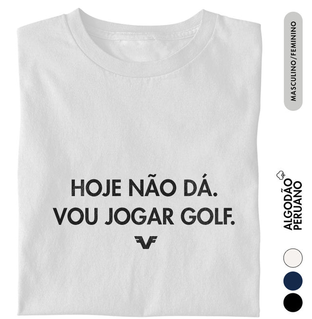 Algodão Peruano Camiseta Hoje não dá, vou jogar golf - Premium