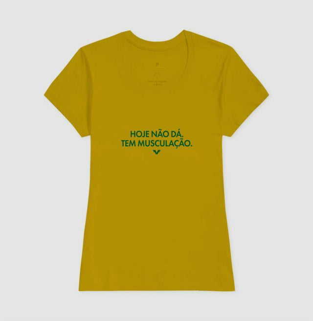 Camiseta Hoje não dá. Tem Musculação