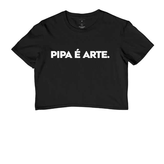 Cropped Pipa é Arte.