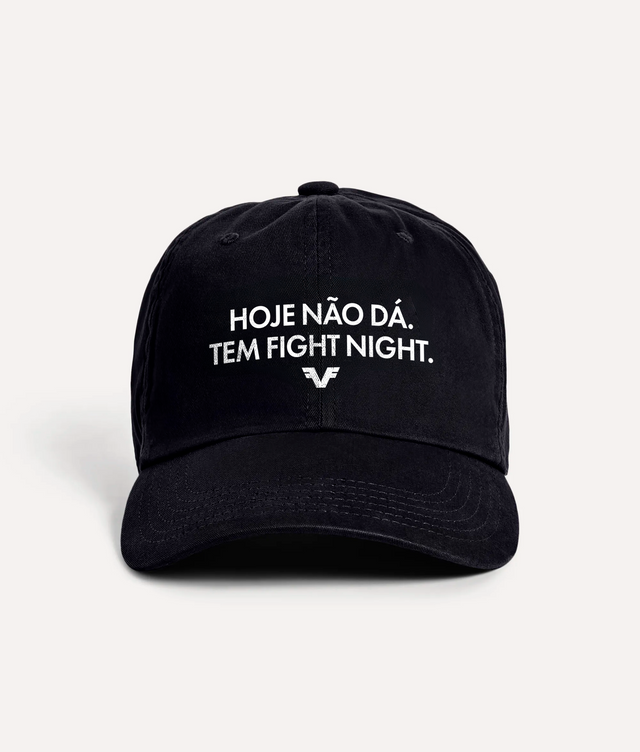 Boné Hoje Não Dá. Tem Fight Night.