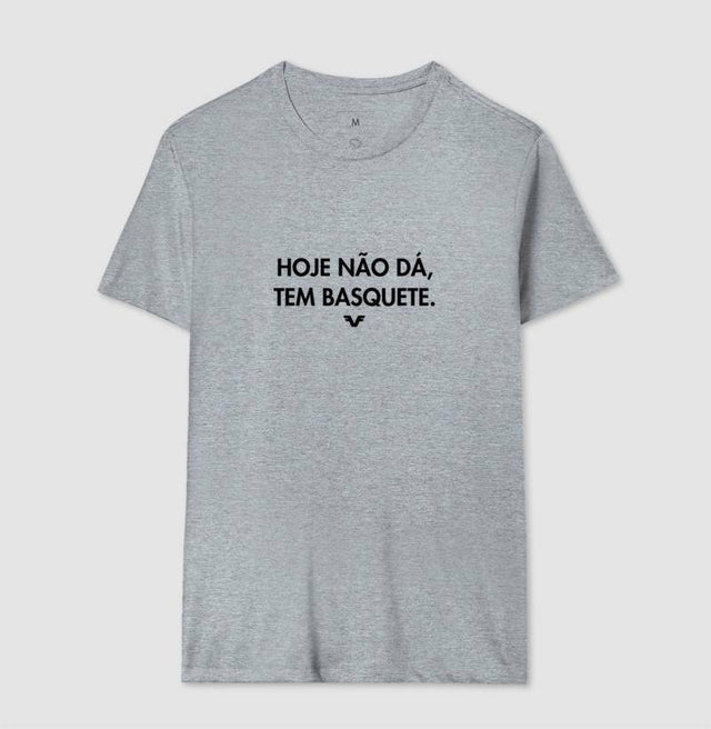 Camiseta Hoje Não Dá. Tem Basquete