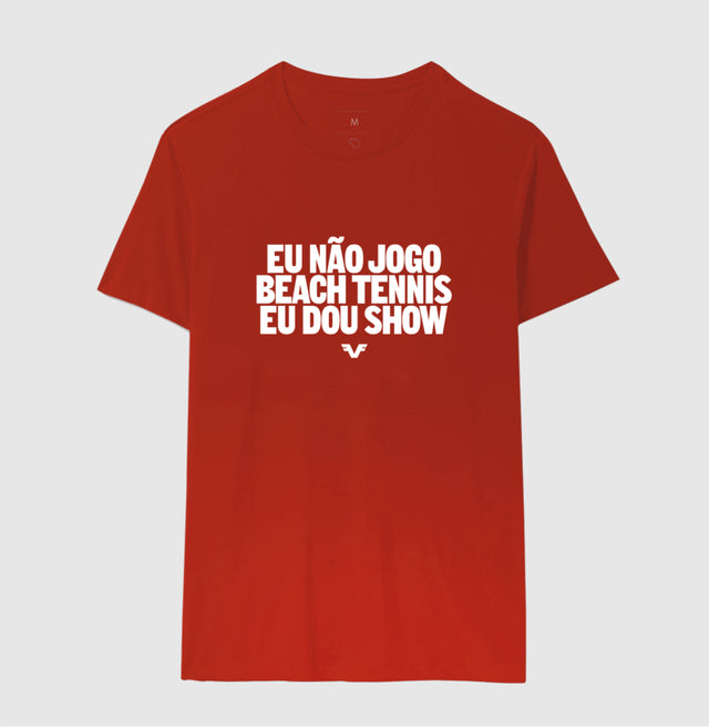 Camiseta Eu Não Jogo Beach Tennis, Eu Dou Show