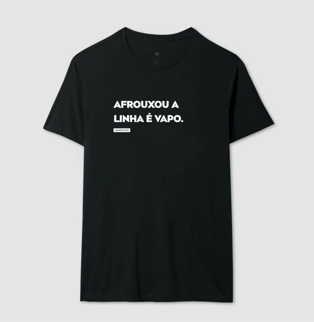 Camiseta Afrouxou a linha é Vapo.