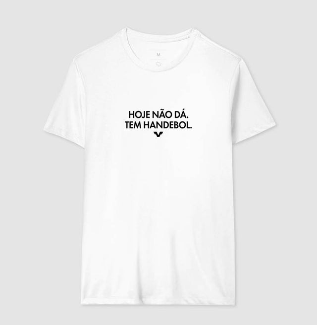 Camiseta Hoje não dá. Tem Handebol.