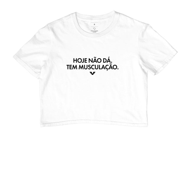 Cropped Hoje não dá. Tem Musculação