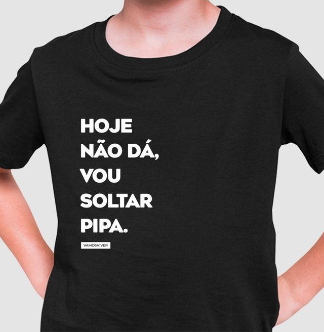 Camiseta KIDS Hoje não dá, vou soltar pipa.