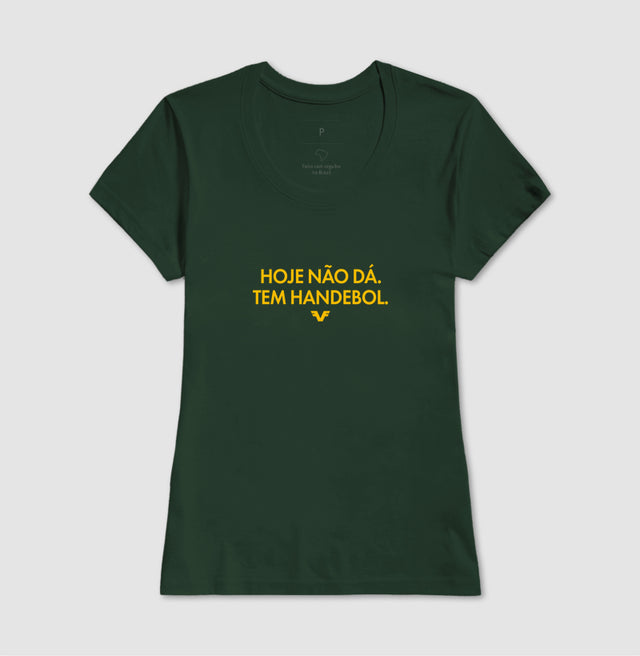 Camiseta Hoje não dá. Tem Handebol.