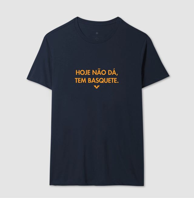 Camiseta Hoje Não Dá. Tem Basquete