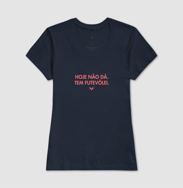 Camiseta Hoje não dá. Tem Futevôlei.